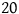 20
