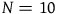 upper N equals 10