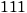 111
