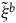 xi overtilde Superscript b
