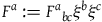 upper F Superscript a Baseline colon equals upper F Superscript a Baseline Subscript b c Baseline xi Superscript b Baseline xi Superscript c
