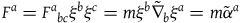 upper F Superscript a Baseline equals upper F Superscript a Baseline Subscript b c Baseline xi Superscript b Baseline xi Superscript c Baseline equals m xi Superscript b Baseline ModifyingAbove nabla With tilde Subscript b Baseline xi Superscript a Baseline equals m alpha overtilde Superscript a