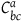 upper C Subscript b c Superscript a