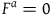 upper F Superscript a Baseline equals 0
