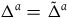 normal upper Delta Superscript a Baseline equals normal upper Delta overtilde Superscript a