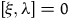 left bracket xi comma lamda right bracket equals 0