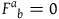 upper F Superscript a Baseline Subscript b Baseline equals 0