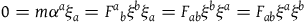 0 equals m alpha Superscript a Baseline xi Subscript a Baseline equals upper F Superscript a Baseline Subscript b Baseline xi Superscript b Baseline xi Subscript a Baseline equals upper F Subscript a b Baseline xi Superscript b Baseline xi Superscript a Baseline equals upper F Subscript a b Baseline xi Superscript a Baseline xi Superscript b