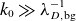 k 0 much greater than lamda Subscript upper D comma normal b normal g Superscript negative 1