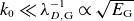 k 0 much less than lamda Subscript upper D comma normal upper G Superscript negative 1 Baseline proportional to StartRoot upper E Subscript normal upper G Baseline EndRoot