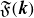 German upper F left parenthesis bold italic k right parenthesis