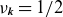 nu Subscript bold italic k Baseline equals 1 divided by 2