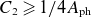upper C 2 greater than or slanted equals 1 divided by 4 upper A Subscript normal p normal h