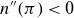n double prime left parenthesis pi right parenthesis less than 0