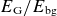 upper E Subscript normal upper G Baseline divided by upper E Subscript normal b normal g