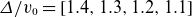 upper Delta divided by v 0 equals left bracket 1.4 comma 1.3 comma 1.2 comma 1.1 right bracket