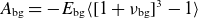 upper A Subscript normal b normal g Baseline equals minus upper E Subscript normal b normal g Baseline left angle bracket left bracket 1 plus nu Subscript normal b normal g Baseline right bracket cubed minus 1 right angle bracket