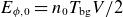 upper E Subscript phi comma 0 Baseline equals n 0 upper T Subscript normal b normal g Baseline upper V divided by 2