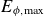 upper E Subscript phi comma normal m normal a normal x