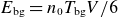 upper E Subscript normal b normal g Baseline equals n 0 upper T Subscript normal b normal g Baseline upper V divided by 6