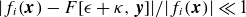 StartAbsoluteValue f Subscript i Baseline left parenthesis bold italic x right parenthesis minus upper F left bracket epsilon plus kappa comma bold italic y right bracket EndAbsoluteValue divided by StartAbsoluteValue f Subscript i Baseline left parenthesis bold italic x right parenthesis EndAbsoluteValue much less than 1
