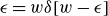 epsilon equals w delta left bracket w minus epsilon right bracket