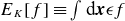 upper E Subscript upper K Baseline left bracket f right bracket identical to integral normal d bold italic x epsilon f