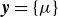 bold italic y equals StartSet mu EndSet