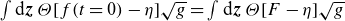 integral normal d bold italic z upper Theta left bracket f left parenthesis t equals 0 right parenthesis minus eta right bracket StartRoot g EndRoot equals integral normal d bold italic z upper Theta left bracket upper F minus eta right bracket StartRoot g EndRoot