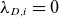 lamda Subscript upper D comma i Baseline equals 0
