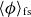 left angle bracket phi right angle bracket Subscript normal f normal s