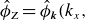 ModifyingAbove phi With caret Subscript normal upper Z Baseline equals ModifyingAbove phi With caret Subscript bold italic k Baseline left parenthesis k Subscript x Baseline comma