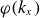 phi left parenthesis k Subscript x Baseline right parenthesis