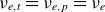 nu Subscript e comma t Baseline equals nu Subscript e comma p Baseline equals nu Subscript e