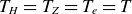 upper T Subscript upper H Baseline equals upper T Subscript upper Z Baseline equals upper T Subscript e Baseline equals upper T