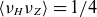 left angle bracket nu Subscript upper H Baseline nu Subscript upper Z Baseline right angle bracket equals 1 divided by 4
