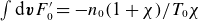 integral normal d bold italic v upper F prime 0 equals minus n 0 left parenthesis 1 plus chi right parenthesis divided by upper T 0 chi