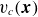 v Subscript c Baseline left parenthesis bold italic x right parenthesis