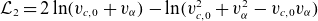 script upper L 2 equals 2 ln left parenthesis v Subscript c comma 0 Baseline plus v Subscript alpha Baseline right parenthesis minus ln left parenthesis v Subscript c comma 0 Superscript 2 Baseline plus v Subscript alpha Superscript 2 Baseline minus v Subscript c comma 0 Baseline v Subscript alpha Baseline right parenthesis