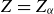 upper Z equals upper Z Subscript alpha