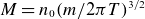 upper M equals n 0 left parenthesis m divided by 2 pi upper T right parenthesis Superscript 3 divided by 2