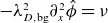 minus lamda Subscript upper D comma normal b normal g Superscript 2 Baseline partial differential Subscript x Superscript 2 Baseline ModifyingAbove phi With caret equals nu