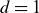 d equals 1