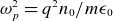 omega Subscript p Superscript 2 Baseline equals q squared n 0 divided by m epsilon 0