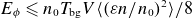 upper E Subscript phi Baseline less than or slanted equals n 0 upper T Subscript normal b normal g Baseline upper V left angle bracket left parenthesis epsilon n divided by n 0 right parenthesis squared right angle bracket divided by 8