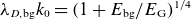 lamda Subscript upper D comma normal b normal g Baseline k 0 equals left parenthesis 1 plus upper E Subscript normal b normal g Baseline divided by upper E Subscript normal upper G Baseline right parenthesis Superscript 1 divided by 4