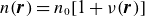 n left parenthesis bold italic r right parenthesis equals n 0 left bracket 1 plus nu left parenthesis bold italic r right parenthesis right bracket