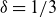 delta equals 1 divided by 3