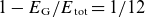 1 minus upper E Subscript normal upper G Baseline divided by upper E Subscript normal t normal o normal t Baseline equals 1 divided by 12
