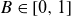 upper B element of left bracket 0 comma 1 right bracket